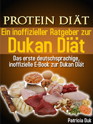 cover image of Protein Diät. Ein inoffizieller Ratgeber zur Dukan Diät. Das erste deutschsprachige, inoffizielle E-Book zur Dukan Diät.
